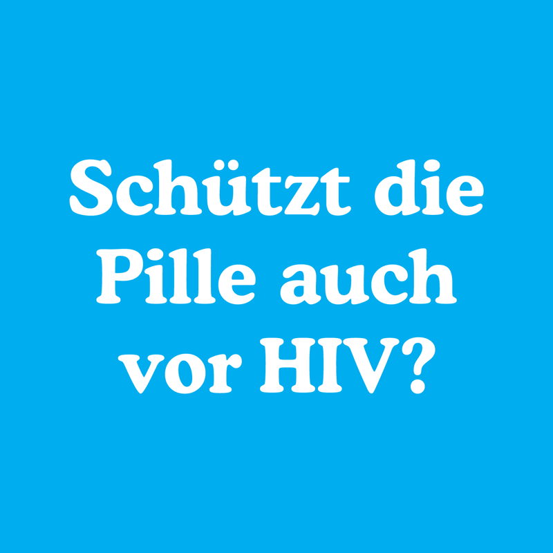 Schützt die Pille auch vor HIV?