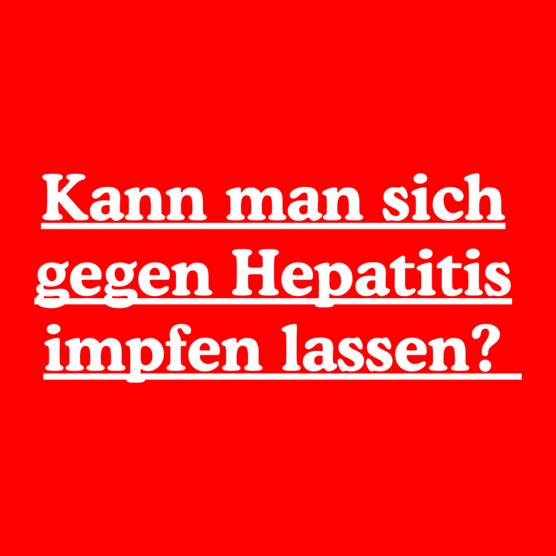 Kann man sich gegen Hepatitis impfen lassen?