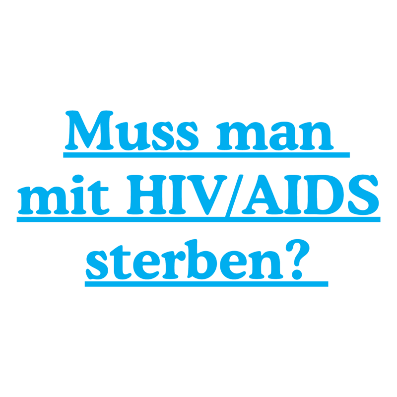 Muss man mit HIV/AIDS sterben?