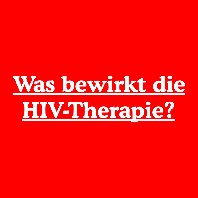 Was bewirkt die HIV-Therapie?